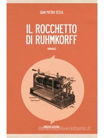 Ebook Il rocchetto di Ruhmkorff di Gian Pietro Testa edito da Minerva Edizioni