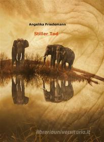Ebook Stiller Tod di Angelika Friedemann edito da Books on Demand