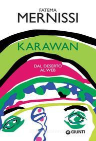 Ebook Karawan. Dal deserto al web di Fatema Mernissi edito da Giunti