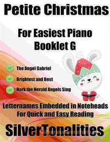 Ebook Petite Christmas for Easiest Piano Booklet G di Silvertonalities edito da SilverTonalities