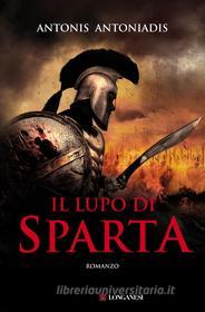 Ebook Il lupo di Sparta di Antonis Antoniadis edito da Longanesi