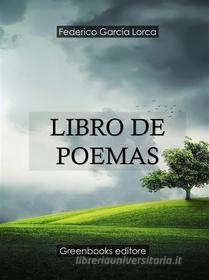 Ebook Libro de poemas di Federico Garcia Lorca edito da Greenbooks Editore