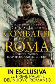 Ebook Combatti per Roma di Douglas Jackson edito da Newton Compton Editori