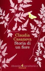 Ebook Storia di un fiore di Claudia Casanova edito da Feltrinelli Editore