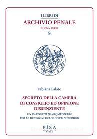 Ebook Segreto della camera di consiglio ed opinione dissenziente di Fabiana Falato edito da Pisa University Press