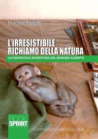Ebook L'irresistibile richiamo della natura di Giovanni Frediani edito da Booksprint