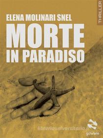Ebook Morte in paradiso di Elena Molinari Snel edito da goWare