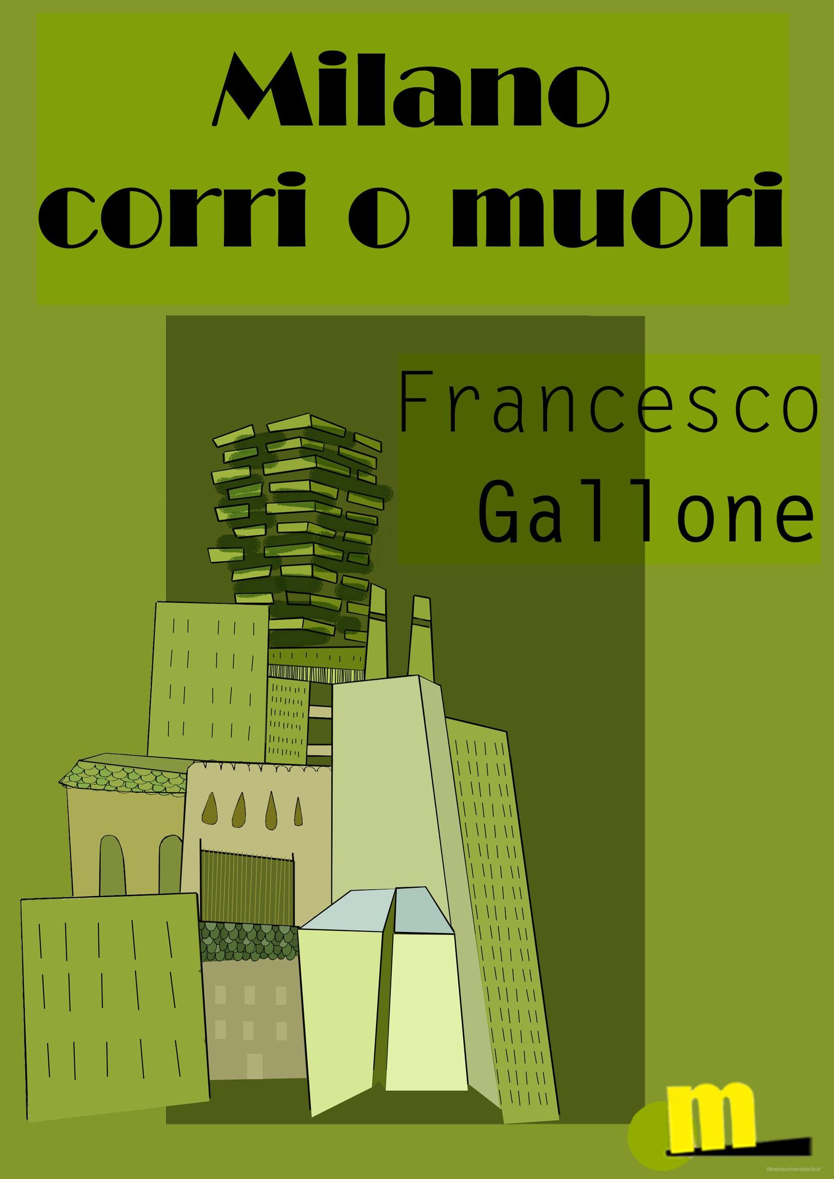 Ebook Milano corri o muori di Francesco Gallone edito da MilanoNera