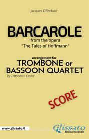 Ebook Barcarole - Trombone or Bassoon Quartet (score) di Francesco Leone, Jacques Offenbach edito da Glissato Edizioni Musicali