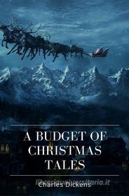 Ebook A Budget of Christmas Tales di Charles Dickens edito da Qasim Idrees