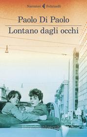 Ebook Lontano dagli occhi di Paolo Di Paolo edito da Feltrinelli Editore