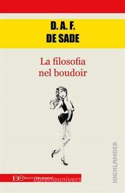 Ebook La filosofia del boudoir di D.A.F. De Sade edito da Edizioni Clandestine