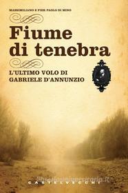 Ebook Fiume di tenebra di Massimiliano Di Mino, Pier Paolo Di Mino edito da Castelvecchi
