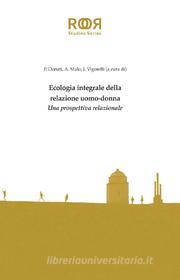Ebook Ecologia integrale della relazione uomo-donna di Pierpaolo Donati, Antonio Malo, Ilaria Vigorelli edito da EDUSC