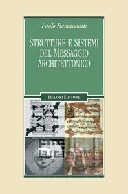 Ebook Strutture e sistemi del messaggio architettonico di Paolo Ramacciotti edito da Liguori Editore