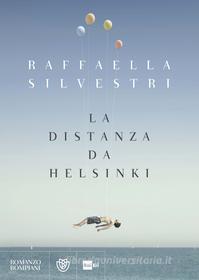 Ebook La distanza da Helsinki di Silvestri Raffaella edito da Bompiani