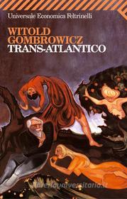 Ebook Trans-Atlantico di Witold Gombrowicz edito da Feltrinelli Editore