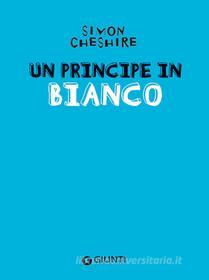 Ebook Un principe in bianco di Cheshire Simon edito da Giunti Junior