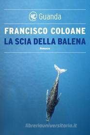 Ebook La scia della balena di Francisco Coloane edito da Guanda
