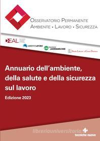 Ebook Annuario dell’ambiente, della salute e della sicurezza sul lavoro di Lavoro e Sicurezza Osservatorio Permanente su Ambiente edito da Tecniche Nuove