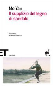Ebook Il supplizio del legno di sandalo di Mo Yan edito da Einaudi