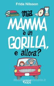 Ebook Mia mamma è un gorilla, e allora? di Frida Nilsson edito da Feltrinelli Editore