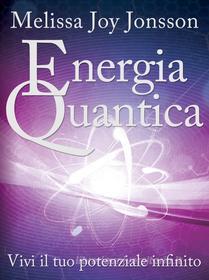 Ebook Energia Quantica di Melissa Joy edito da mylife