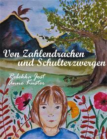 Ebook Von Zahlendrachen und Schulterzwergen di Rebekka Jost, Anne Kuster edito da Books on Demand