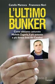 Ebook L' ultimo bunker di Catello Maresca, Francesco Neri edito da Garzanti