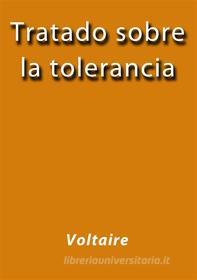Ebook Tratado sobre la tolerancia di Voltaire edito da Voltaire