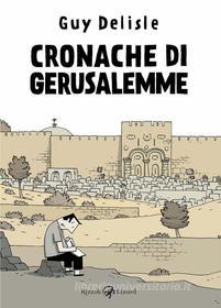 Ebook Cronache di Gerusalemme di Delisle Guy edito da Rizzoli Lizard