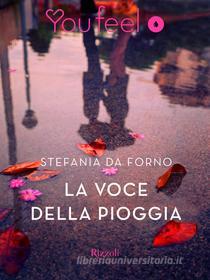 Ebook La voce della pioggia (Youfeel) di Da Forno Stefania edito da Rizzoli
