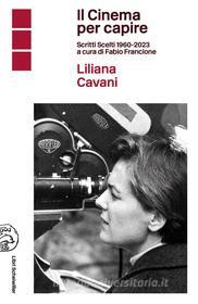 Ebook Il Cinema per capire di Liliana Cavani edito da Libri Scheiwiller