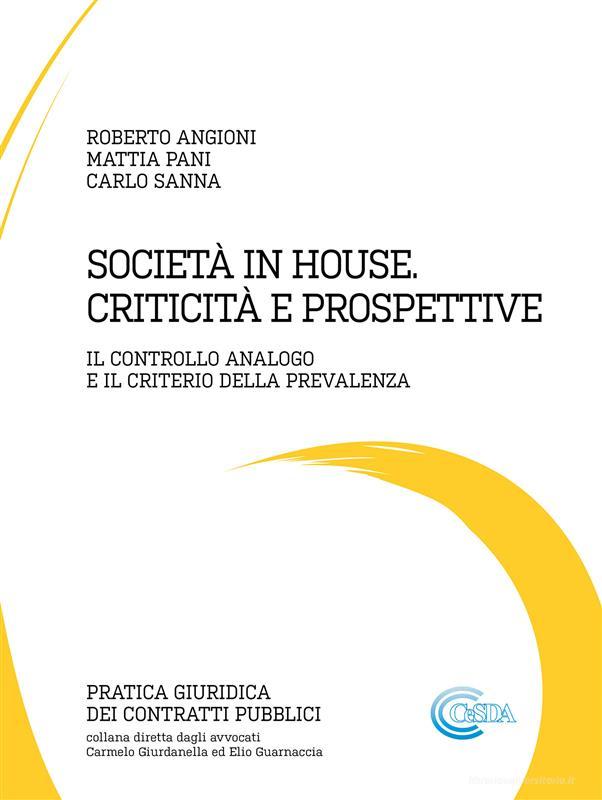 Ebook Società in house. Criticità e prospettive di Carlo Sanna, Mattia Pani, Roberto Angioni edito da Roberto Angioni