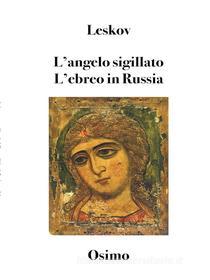 Ebook L&apos;angelo sigillato. L&apos;ebreo in Russia (Tradotto) di Nikolaj Leskov edito da Bruno Osimo