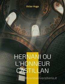 Ebook Hernani ou l&apos;Honneur castillan di Victor Hugo edito da Books on Demand