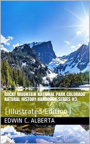 Ebook Rocky Mountain National Park, Colorado / Natural History Handbook Series #3 di Edwin C. Alberta edito da iOnlineShopping.com