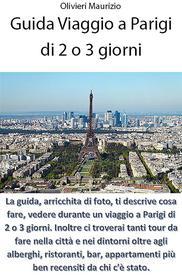 Ebook Guida Viaggio a Parigi di 2 o 3 giorni di Maurizio Olivieri edito da Youcanprint