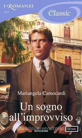 Ebook Un sogno all'improvviso (I Romanzi Classic) di Camocardi Mariangela edito da Mondadori