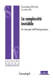 Ebook La complessità invisibile. Le sinergie dell'integrazione di AA. VV. edito da Franco Angeli Edizioni