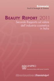 Ebook Beauty Report 2011. Secondo rapporto sul valore dell'industria cosmetica in Italia di Ermeneia Ermeneia edito da Franco Angeli Edizioni