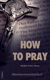 Ebook How To Pray di Reuben Archer Torrey edito da FV Éditions