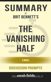 Ebook The Vanishing Half: A Novel by Brit Bennett (Discussion Prompts) di Sarah Fields edito da Sarah Fields