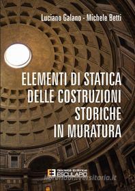 Ebook Elementi di Statica delle Costruzioni Storiche in Muratura di Luciano Galano, Michele Betti edito da Società Editrice Esculapio