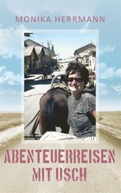 Ebook Abenteuerreisen mit Usch di Monika Herrmann edito da Books on Demand