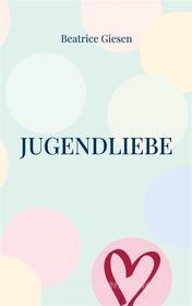 Ebook Jugendliebe di Beatrice Giesen edito da Books on Demand