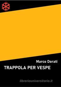 Ebook Trappola per vespe di Marco Dorati edito da Edizioni Leucotea