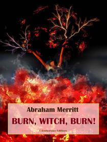 Ebook Burn, Witch, Burn! di Abraham Merritt edito da E-BOOKARAMA