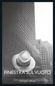 Ebook Finestra sul vuoto di Raymond Chandler edito da Adelphi