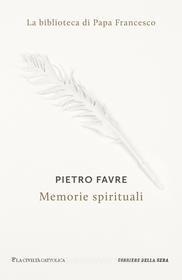 Ebook Memorie spirituali di Pietro Favre edito da Corriere della Sera